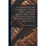 A Grammar Of The High Dialect Of The Tamil Language Termed Shen-tamil To Which Is Added An Introduction To Tamil Poetry