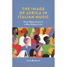 The Image of Africa in Italian Music: From Objecthood to a New Subjectivity