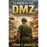 Closer to the DMZ: A Vietnam Officer's Memoir (Revised Edition)