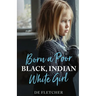 Born a Poor, Black, Indian, White Girl: Overcoming Childhood Trauma and Living a Spiritual Life