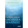 The Evolution of Undersea Warfare