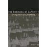 The Business of Captivity: Elmira and Its Civil War Prison