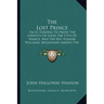 The Lost Prince: Facts Tending To Prove The Identity Of Louis The 17th Of France, And The Rev. Eleazar Williams, Missionary Among The I