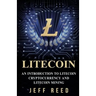 Litecoin: An Introduction to Litecoin Cryptocurrency and Litecoin Mining