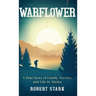 Warflower: A True Story of Family, Service, and Life in Alaska