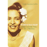 If You Can't Be Free, Be a Mystery: In Search of Billie Holiday