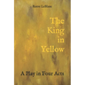 The King in Yellow: A Play in Four Acts
