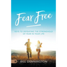 Fear Free: Keys to Defeating Stronghold of Fear in Your Life