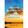 Beyond Elemental Loss: Shifting Constellations of Water, Fire, Air, and Earth