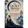 The Quiet Mind Method: Practical Zen Strategies to Stop Overthinking and Live in the Present