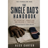 The Single Dad's Handbook: A Man's Honest Guide to Dating Online and Off - Without Embarrassing Yourself