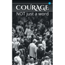 Courage: not just a word