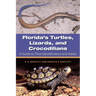 Florida's Turtles, Lizards, and Crocodilians: A Guide to Their Identification and Habits