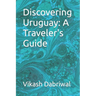 Discovering Uruguay: A Traveler's Guide