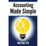 Accounting Made Simple: Accounting Explained in 100 Pages or Less
