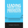 Leading Strategic Change, Innovation & Transformation: The 10 Es of Successful Change Leadership