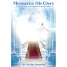 Get Mesmerized by His Glory: For He Is Sitting at the Right Hand of the Father
