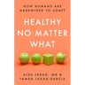 Healthy No Matter What: How Humans Are Hardwired to Adapt