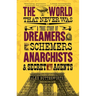 The World That Never Was: A True Story of Dreamers, Schemers, Anarchists and Secret Agents