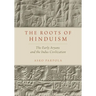 Roots of Hinduism: The Early Aryans and the Indus Civilization