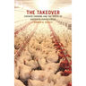The Takeover: Chicken Farming and the Roots of American Agribusiness