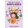 5000 Facts About Airplanes