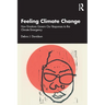Feeling Climate Change: How Emotions Govern Our Responses to the Climate Emergency