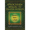 Enochian Magic and the Higher Worlds: Beyond the Realm of the Angels