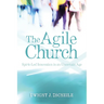 The Agile Church: Spirit-Led Innovation in an Uncertain Age