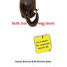 Bark Less Wag More: How To Simplify The Complicated Every Day Life