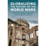 Globalizing the History of the World Wars