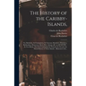 The History of the Caribby-Islands,: Viz. Barbados, St Christophers, St Vincents, Martinico, Dominico, Barbouthos, Monserrat, Mevis [sic], Antego, &c.