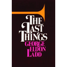 The Last Things: An Eschatology for Laymen