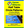 Carom Billiards: Half Table Circle Patterns: 3-Cushion Billiards Championship Shots