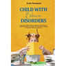 Child with Behavior Disorders: Help your ADHD Children to Manage Their Behavior, Improve Attention, Organize Time and Reduce Anxiety for Success at Sc