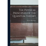 The Physical Principles of the Quantum Theory