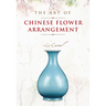 The Art of Chinese Flower Arrangement