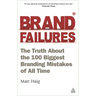 Brand Failures: The Truth about the 100 Biggest Branding Mistakes of All Time