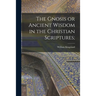 The Gnosis or Ancient Wisdom in the Christian Scriptures;