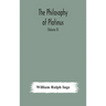 The philosophy of Plotinus; The Gifford Lectures at St. Andrews, 1917-1918 (Volume II)