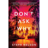 Don't Ask Why: A Thriller