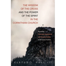 The Wisdom of the Cross and the Power of the Spirit in the Corinthian Church: Grounding Pneumatic Experiences and Renewal Studies in the Cross of Chri