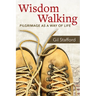 Wisdom Walking: Pilgrimage as a Way of Life