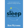 The Sleep You're Longing for: How Rest Connects Us to Happiness, Healing, and Hope