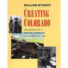 Creating Colorado: The Making of a Western American Landscape, 1860-1940