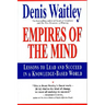 Empires of the Mind: Lessons to Lead and Succeed in a Knowledge-Based .