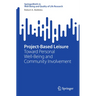 Project-Based Leisure: Toward Personal Well-Being and Community Involvement