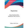 Hypnotism: When Harmful, When Beneficial; How To Use It