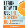 Learn how to use the 5 Second Rule: A Wonderfully Simple secret to changing your life and Practice Everyday Courage - Book 1