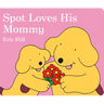 Spot Loves His Mommy